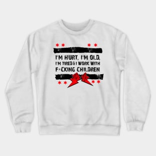 Old Man Punk I'M Hurt, I'M Old, I'M Tired CM Crewneck Sweatshirt